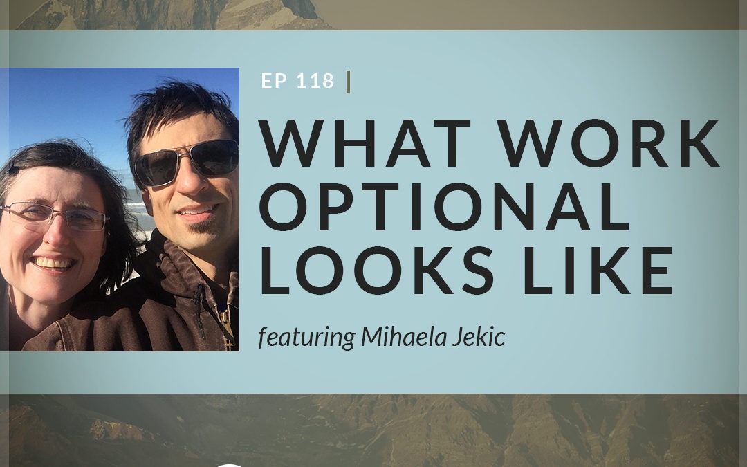EP 118: What work optional looks like with Mihaela and Mark Jekic