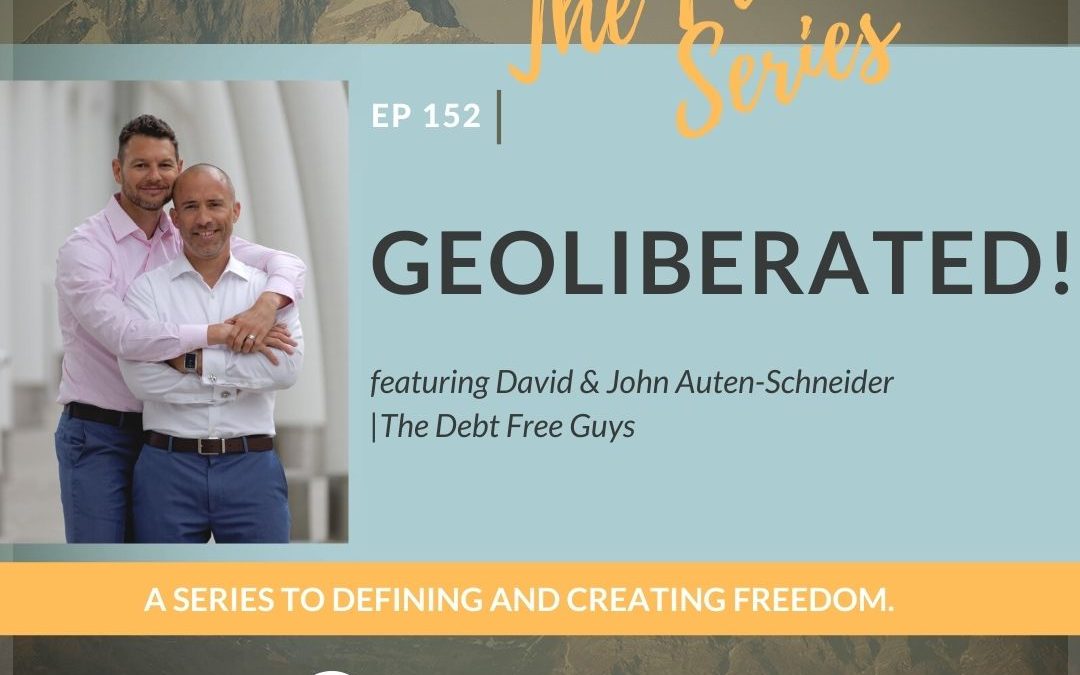 EP 152: Geoliberated! featuring David & John Auten-Schneider