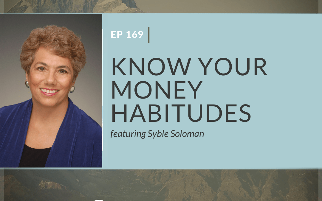 Ep 169: Know Your Money Habitudes with Syble Soloman